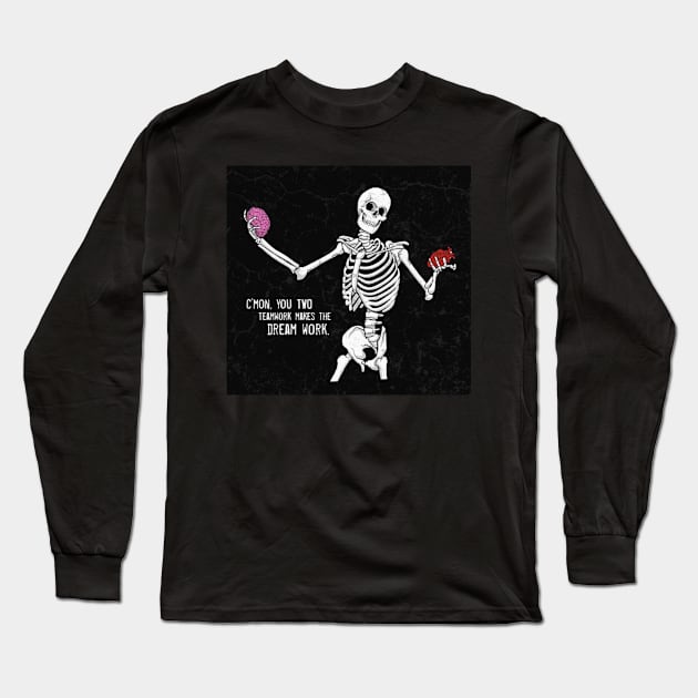 C'mom You Two Teamwork Makes The Dream Work Skeleton Funny Long Sleeve T-Shirt by Rene	Malitzki1a